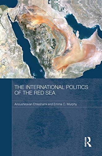 Cover for Ehteshami, Anoushiravan (University of Durham, UK) · The International Politics of the Red Sea - Durham Modern Middle East and Islamic World Series (Paperback Book) (2013)