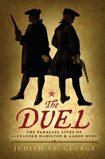 Cover for Judith St. George · The duel the parallel lives of Alexander Hamilton &amp; Aaron Burr (Book) (2016)