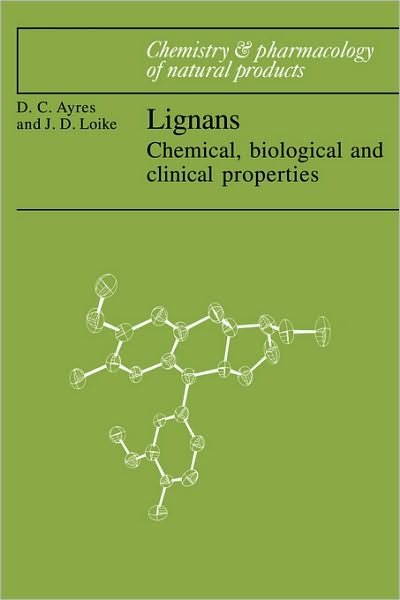 Cover for Ayres, David C. (Queen Mary University of London) · Lignans: Chemical, Biological and Clinical Properties - Chemistry and Pharmacology of Natural Products (Innbunden bok) (1990)
