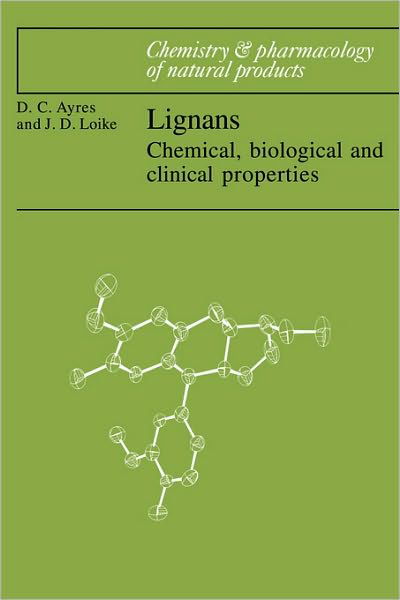 Cover for Ayres, David C. (Queen Mary University of London) · Lignans: Chemical, Biological and Clinical Properties - Chemistry and Pharmacology of Natural Products (Hardcover Book) (1990)