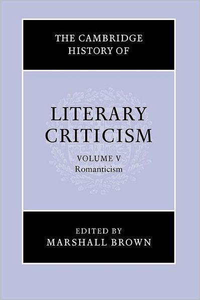 Cover for Marshall Brown · The Cambridge History of Literary Criticism: Volume 5, Romanticism - The Cambridge History of Literary Criticism (Paperback Book) (2007)