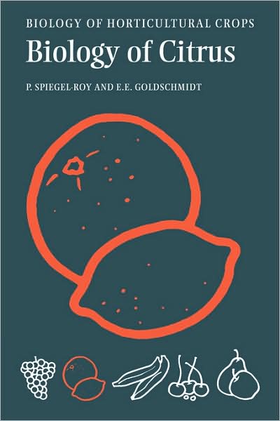 Cover for Spiegel-Roy, Pinhas (Agricultural Research Organization, Bet-Dagan, Israel) · The Biology of Citrus - The Biology of Horticultural Crops (Hardcover Book) (1996)