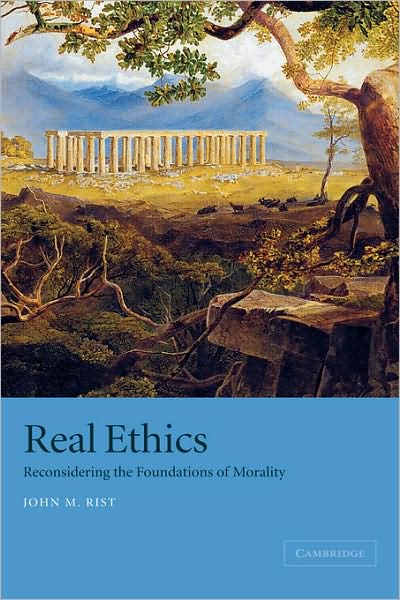 Cover for John M. Rist · Real Ethics: Reconsidering the Foundations of Morality (Hardcover Book) (2001)