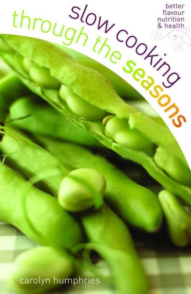 Cover for Carolyn Humphries · Slow Cooking Through the Seasons (Paperback Book) (2008)