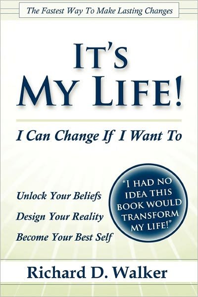 Cover for Richard Walker · It's My Life! I Can Change if I Want to (Taschenbuch) (2011)