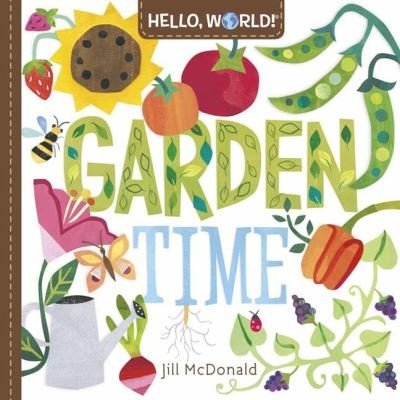Cover for Jill McDonald · Hello, World! Garden Time - Hello, World! (Board book) (2022)