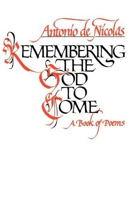 Remembering the God to Come: a Book of Poems - Antonio De Nicolas - Boeken - iUniverse - 9780595002214 - 1 april 2000