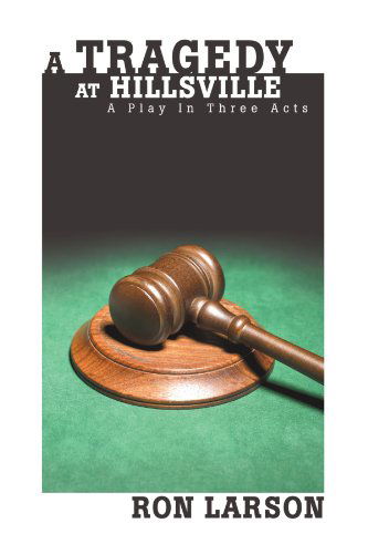 Cover for Ron Larson · A Tragedy at Hillsville: a Play in Three Acts (Paperback Book) (2003)