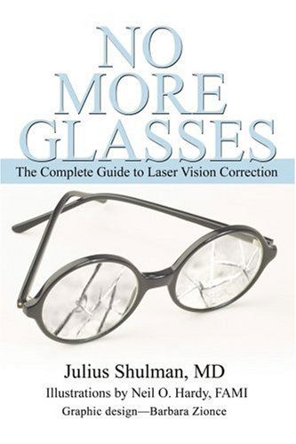 Cover for Julius Shulman  Md · No More Glasses: the Complete Guide to Laser Vision Correction (Pocketbok) (2005)