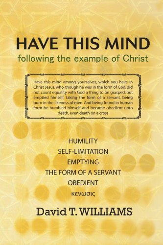 Have This Mind: Following the Example of Christ - David Williams - Libros - iUniverse, Inc. - 9780595466214 - 30 de agosto de 2007