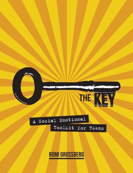 Cover for Romi Grossberg · Key A Social Emotional Toolkit for Teens (Book) (2019)