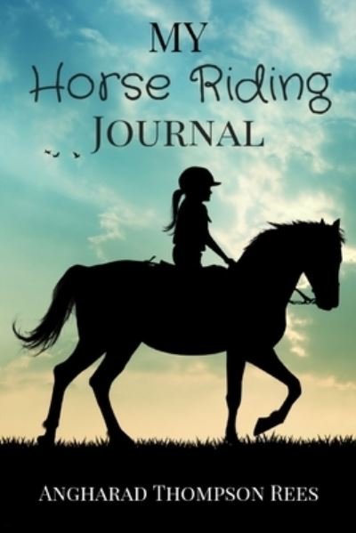 Cover for Angharad Thompson Rees · My Horse Riding Journal: For Horse Crazy Boys and Girls (Paperback Book) (2017)