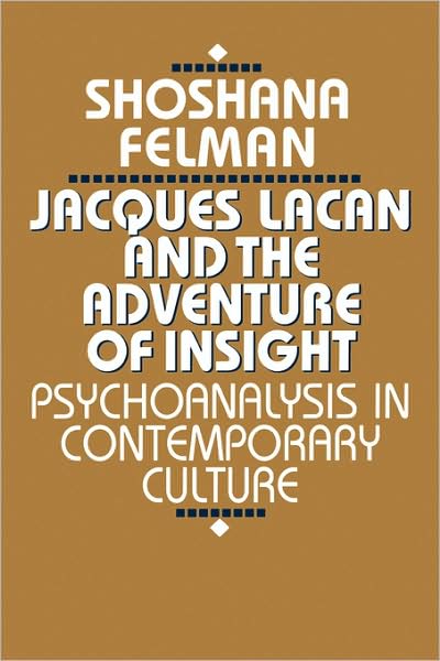 Cover for Shoshana Felman · Jacques Lacan and the Adventure of Insight: Psychoanalysis in Contemporary Culture (Paperback Book) (1989)