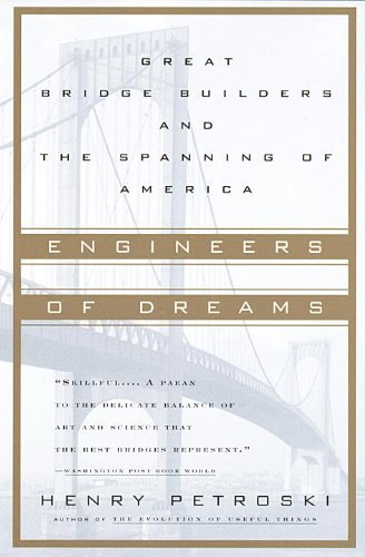 Cover for Henry Petroski · Engineers of Dreams: Great Bridge Builders and the Spanning of America (Paperback Book) [1st edition] (1996)