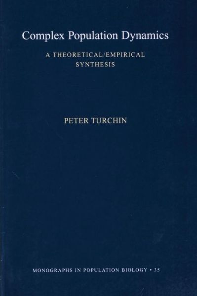 Cover for Peter Turchin · Complex Population Dynamics: A Theoretical / Empirical Synthesis - Monographs in Population Biology (Paperback Book) (2003)