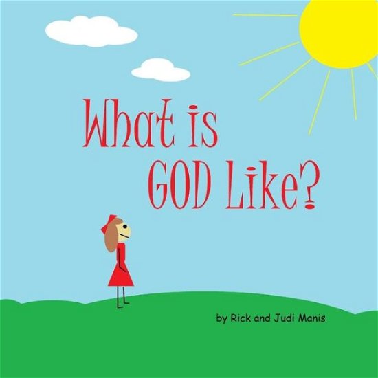 Cover for Rick and Judi Manis · What is God Like? (Paperback Bog) (2015)