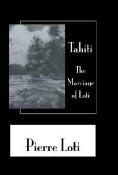 Cover for Pierre Loti · Tahiti The Marriage Of Loti (Hardcover Book) (2002)