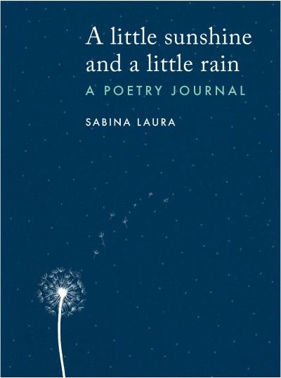 Cover for Sabina Laura · A little sunshine and a little rain: A Poetry Journal (Paperback Book) (2021)