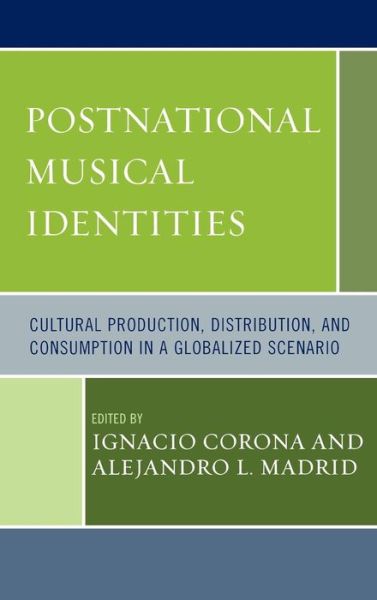 Cover for Ignacio Corona · Postnational Musical Identities: Cultural Production, Distribution, and Consumption in a Globalized Scenario (Hardcover Book) (2007)