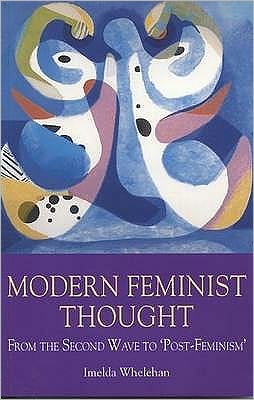 Cover for Imelda Whelehan · Modern Feminist Thought: From the Second Wave to Post Feminism (Paperback Book) (1995)