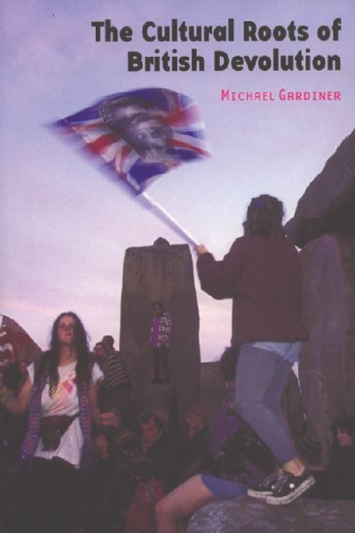 Cover for Michael Gardiner · The Cultural Roots of British Devolution (Pocketbok) (2004)