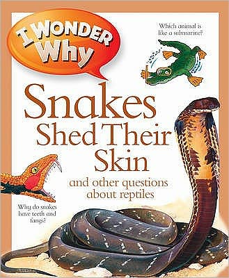 Cover for Amanda O'Neill · I Wonder Why Snakes Shed Their Skin - I Wonder Why Kingfisher (Paperback Book) [Unabridged edition] (2011)