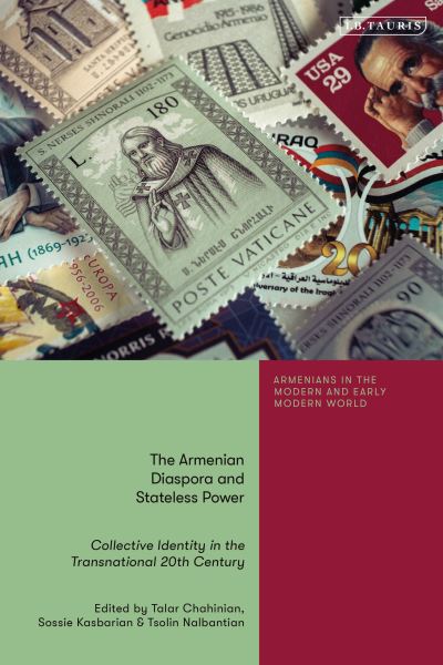 Cover for Chahinian Talar · The Armenian Diaspora and Stateless Power: Collective Identity in the Transnational 20th Century - Armenians in the Modern and Early Modern World (Paperback Book) (2023)