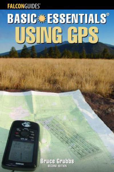 Cover for Bruce Grubbs · Basic Essentials Using GPS - Basic Essentials Series (Paperback Book) [2 Revised edition] (2005)