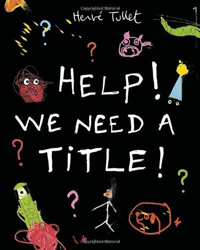 Cover for Herve Tullet · Help! We Need a Title! (Hardcover bog) (2014)