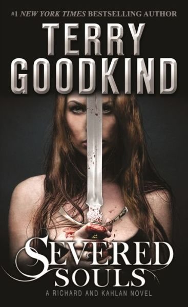Cover for Terry Goodkind · Severed Souls: A Richard and Kahlan Novel - Richard and Kahlan (Paperback Bog) (2015)