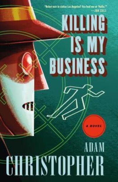 Cover for Adam Christopher · Killing Is My Business A Ray Electromatic Mystery (Pocketbok) (2018)