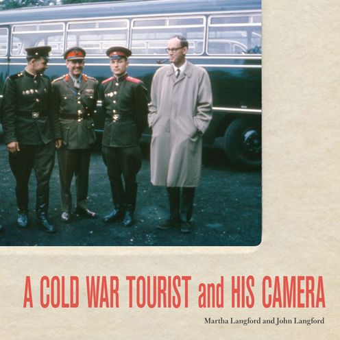 Cover for Martha Langford · A Cold War Tourist and His Camera (Paperback Book) (2011)