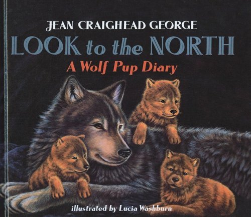 Look to the North: a Wolf Pup Diary - Jean Craighead George - Bøger - Perfection Learning - 9780780794214 - 1. oktober 1998