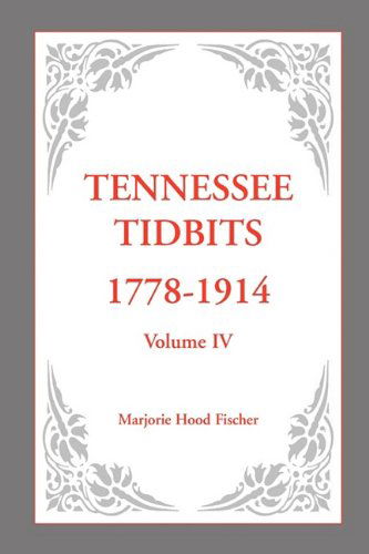 Cover for Marjorie Hood Fischer · Tennessee Tidbits, 1778-1914, Volume Iv (Paperback Book) (2009)
