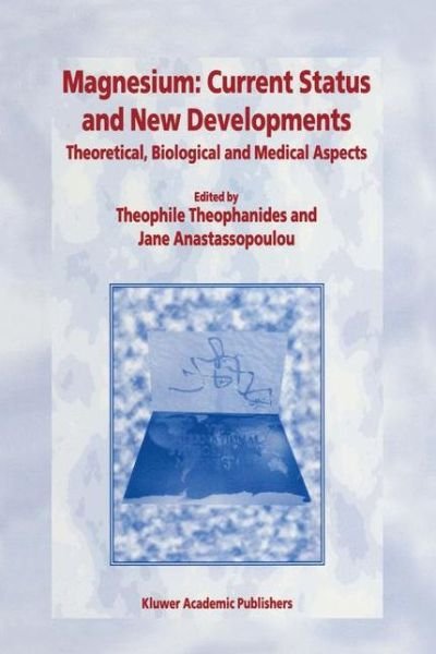 Cover for T Theophanides · Magnesium - Current Status and New Developments: Theoretical, Biological and Medical Aspects (Inbunden Bok) (1997)