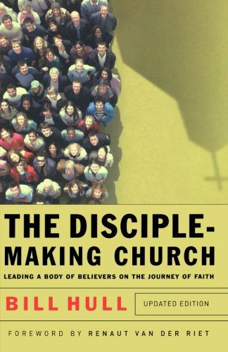 Cover for Bill Hull · The Disciple–Making Church – Leading a Body of Believers on the Journey of Faith (Paperback Book) [Updated edition] (2010)