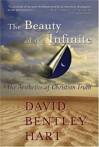 The Beauty of the Infinite: The Aesthetics of Christian Truth - David Bentley Hart - Books - William B Eerdmans Publishing Co - 9780802829214 - October 29, 2004