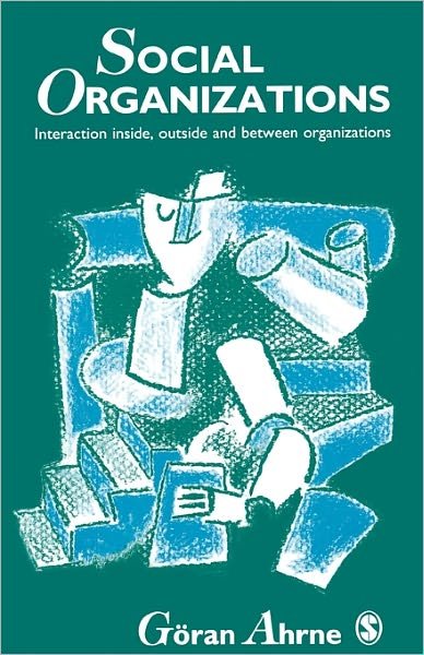 Cover for Goran Ahrne · Social Organizations: Interaction Inside, Outside and Between Organizations (Pocketbok) (1994)