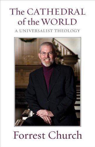 Cover for Forrest Church · The Cathedral of the World: A Universalist Theology (Pocketbok) (2010)