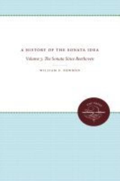 Cover for William S. Newman · A History of the Sonata Idea: Volume 3: The Sonata Since Beethoven (Inbunden Bok) (1969)