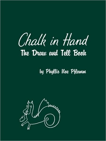 Cover for Phyllis Noe Pflomm · Chalk in Hand: The Draw and Tell Book (Paperback Book) (1993)