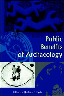 Public Benefits Of Archaeology - Barbara J Little - Books - University Press of Florida - 9780813029214 - April 25, 2002