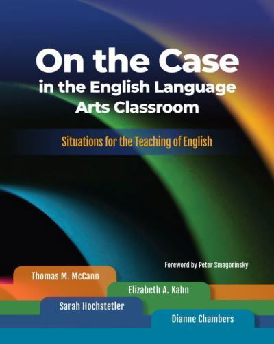 Cover for Thomas M. McCann · On the Case in the English Language Arts Classroom: Situations for the Teaching of English (Paperback Book) (2022)