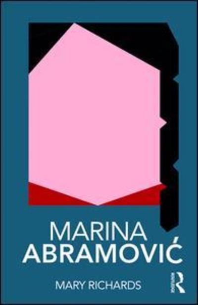 Marina Abramovic - Routledge Performance Practitioners - Mary Richards - Książki - Taylor & Francis Inc - 9780815364214 - 23 października 2018