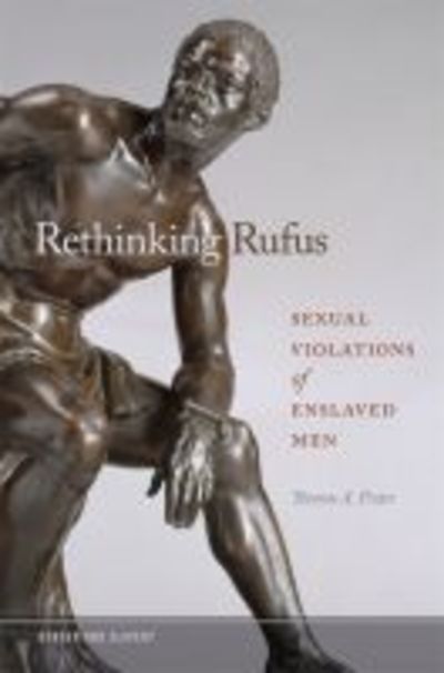 Cover for Thomas A. Foster · Rethinking Rufus: Sexual Violations of Enslaved Men - Gender and Slavery (Hardcover Book) (2019)