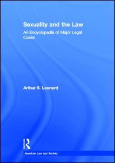 Cover for Arthur S. Leonard · Sexuality and the Law: American Law and Society - American Law and Society (Hardcover Book) (1993)