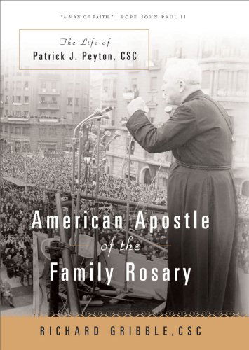 Cover for Richard Gribble · American Apostle of the Family Rosary: The Life of Patrick J. Peyton, CSC (Paperback Book) [Second Edition, Second edition] (2011)