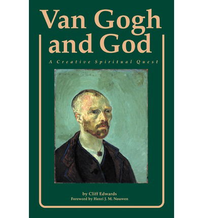 Van Gogh and God: a Creative Spiritual Quest (Campion Book) - Cliff Edwards - Książki - Loyola Press - 9780829406214 - 1 grudnia 2002