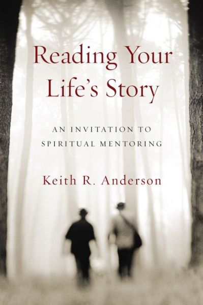 Cover for Keith R. Anderson · Reading Your Life's Story – An Invitation to Spiritual Mentoring (Paperback Book) (2016)