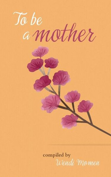 Cover for Compiled by Wendi Momen · To Be a Mother (Paperback Book) (2019)